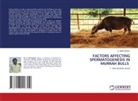 K. Murugavel - FACTORS AFFECTING SPERMATOGENESIS IN MURRAH BULLS