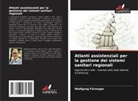Wolfgang Fürweger - Atlanti assistenziali per la gestione dei sistemi sanitari regionali