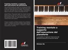 Shinian He - Training mentale a supporto dell'esecuzione del pianoforte