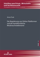 Anna Chub, Barbara Völzmann-Stickelbrock - Die Regulierung von Online-Plattformen und der kartellrechtliche Missbrauchstatbestand