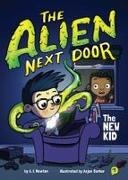 A I Newton, A. I. Newton, Anjan Sarkar - The Alien Next Door 1: The New Kid