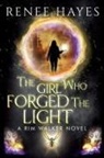 Renee Hayes, Juliette Lachemeier - The Girl Who Forged the Light