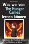 Alice Zimmermann - Was wir von The Hunger Games lernen können - Das perfekte Geschenk für Weihnachten und Geburtstag für Männer, Frauen und Teenager
