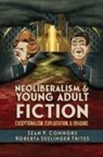 Sean P Connors, Sean P. Connors, Sean P./ Trites Connors, Roberta Seelinger Trites - Neoliberalism and Young Adult Fiction