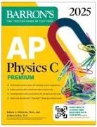 Barron's Educational Series, Joshua Farkas, Robert A Pelcovits, Robert A. Pelcovits - AP Physics C Premium, Eighth Edition: 4 Practice Tests + Comprehensive Review + Online Practice (2025)