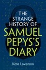 Kate Loveman, Kate (University of Leicester) Loveman, Loveman Kate - The Strange History of Samuel Pepys's Diary