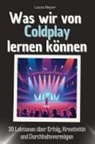 Laura Meyer - Was wir von Coldplay lernen können - Das perfekte Geschenk für Weihnachten und Geburtstag für Männer, Frauen und Teenager