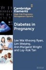 Lee Wai Kheong Ryan, Lee Wai Kheong (KK Women’s and Children’s Hospital Ryan, Lee Wai Kheong (Kk Womens and Childrens Hosp Ryan, Lay-Kok Tan, Lay-Kok (KK Women’s and Children’s Hospital Tan, Lim Weiying... - Diabetes in Pregnancy