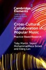 Seyed MohammadReza Beladi, Seyed Mohammadreza (BeladiUniversity of Huddersfield) Beladi, Dang Lan, Đăng Lan, Ðang Lan, Toby Martin... - Cross-Cultural Collaboration in Popular Music