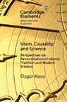 Ozgur Koca, Özgür Koca, Ozgur (Bayan Islamic Graduate School) Koca - Islam, Causality, and Science