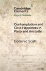 Dominic Scott, Dominic (University of Oxford) Scott, Scott Dominic - Contemplation and Society in Plato and Aristotle