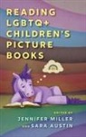 Jennifer Miller, Jennifer (EDT)/ Austin Miller, Sara Austin, Jennifer Miller - Reading Lgbtq+ Children's Picture Books