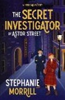 Stephanie Morrill - The Secret Investigator of Astor Street