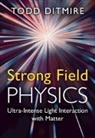 Todd Ditmire, Todd (University of Texas Ditmire, Ditmire Todd - Strong Field Physics