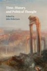 John (University of Cambridge) Robertson, John Robertson, John (University of Cambridge) Robertson - Time, History, and Political Thought