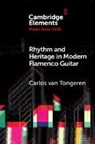 Carlos van Tongeren, Carlos Van (University of Manchester) Tongeren - Rhythm and Heritage in Modern Flamenco Guitar