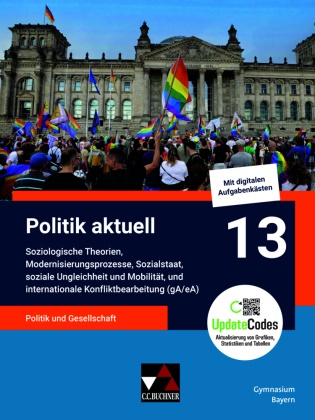 Jens Beck, Christine Betz, Christine u a Betz, Jan Castner, Anita Hitzler, … - Politik aktuell 13 (gA/eA) - G9 Politik und Gesellschaft - Soziologische Theorien, Modernisierungsprozesse, Sozialstaat, soziale Ungleichheit und Mobilität, internationale Konfliktbearbeitung (gA/eA)