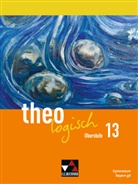 Florian Durner, Anna-Lena Kempf-Wörn, Tanja Pauly, Annop Tirakitti, Vera Utzschneider, Christina Weigel... - theologisch Bayern Oberstufe 13