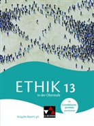 Mathias Balliet, Michael Baptist Bauer, Do Biller, Dominik Biller, Alexander Fischer, Stefanie Haas... - Ethik in der Oberstufe Bayern 13