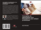 Ajay Dhanopia - Conception et optimisation d'un biomatériau pour plaque prothétique