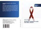 Akshay Dhobley, Supratim Ghosh - ADVANCED DIAGNOSTIC AIDS FOR ORAL CANCER