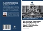 Vinicius Roberto Prioli de Souza - Die Kritische Theorie des Rechts in Brasilien und die Begründung des neuen Programms zur Rechtsreform