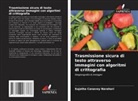 Sujatha Canavoy Narahari - Trasmissione sicura di testo attraverso immagini con algoritmi di crittografia