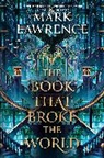 Mark Lawrence - The Book That Broke the World
