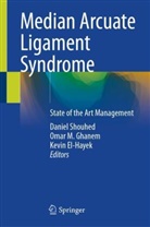 Kevin El-Hayek, Omar Ghanem, Omar M. Ghanem, Omar M Ghanem, Daniel Shouhed, Danny Shouhed - Median Arcuate Ligament Syndrome