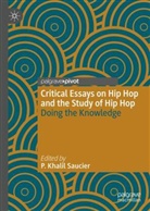 P Khalil Saucier, P. Khalil Saucier - Critical Essays on Hip Hop and the Study of Hip Hop