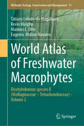 L Otte, Marinus L. Otte, Tatiana Lobato-de Magalhães, Eugenio Molina-Navarro, Kevin Murphy, … - World Atlas of Freshwater Macrophytes Dicotyledonous species II (Molluginaceae - Tetrachondraceae) - Volume 2