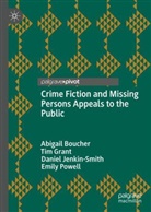 Abigail Boucher, Tim Grant, Daniel Jenkin-Smith, Daniel e Jenkin-Smith, Emily Powell - Crime Fiction and Missing Persons Appeals to the Public