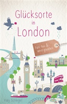 Katy Schlegel - Glücksorte in London