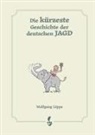 Wolfgang Dr Lipps, Wolfgang Lipps, Ulf-Peter Schwarz - Die kürzeste Geschichte der deutschen Jagd