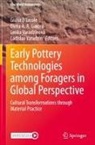 Elena A A Garcea, Giulia D¿Ercole, Giulia D'Ercole, Elena A. A. Garcea, Ladislav Varadzin, Lenka Varadzinová... - Early Pottery Technologies among Foragers in Global Perspective