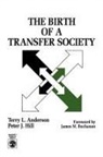 Terry Lee Anderson, Peter J. Hill - The Birth of A Transfer Society