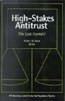 Robert W. Hahn, Hahn Robert W. - High-Stakes Antitrust