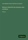 Jean Baptiste Pierre Antoine De Lamarck - Histoire naturelle des animaux sans vertèbres
