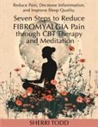 Sherri Todd - Seven Steps to Reduce Fibromyalgia Pain through CBT Therapy and Meditation