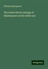 William Shakespeare - The sweet silvery sayings of Shakespeare on the softer sex