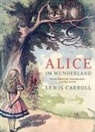 Lewis Carroll - Lewis Carroll: Alice im Wunderland. Vollständige Neuausgabe mit den Illustrationen von John Tenniel