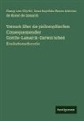 Georg von Giycki, Jean Baptiste Pierre An Lamarck, Jean Baptiste Pierre Antoine de Monet de Lamarck - Versuch über die philosophischen Consequenzen der Goethe-Lamarck-Darwin'schen Evolutionstheorie