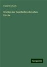 Franz Overbeck - Studien zur Geschichte der alten Kirche