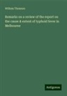 William Thomson - Remarks on a review of the report on the cause & extent of typhoid fever in Melbourne