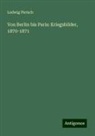 Ludwig Pietsch - Von Berlin bis Paris: Kriegsbilder, 1870-1871