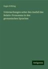 Eugen Kölbing - Untersuchungen ueber den Ausfall des Relativ-Pronomens in den germanischen Sprachen