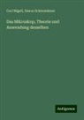 Carl Nägeli, Simon Schwendener - Das Mikroskop, Theorie und Anwendung desselben