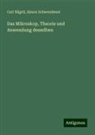 Carl Nägeli, Simon Schwendener - Das Mikroskop, Theorie und Anwendung desselben