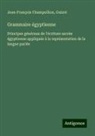Jean-François Champollion, Guizot - Grammaire égyptienne