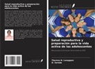 Theresa N. Lonappan, D. Sarada - Salud reproductiva y preparación para la vida activa de las adolescentes
